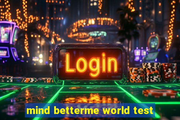 mind betterme world test